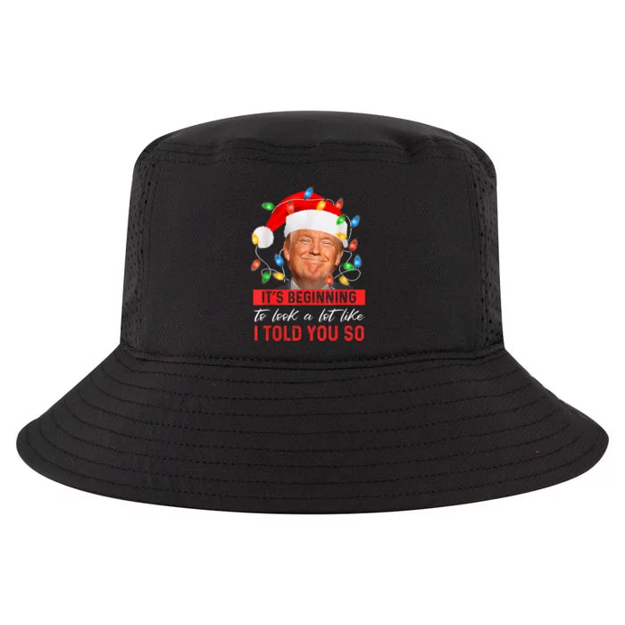 ItS Beginning To Look A Lot Like I Told You So Trump Xmas Cool Comfort Performance Bucket Hat