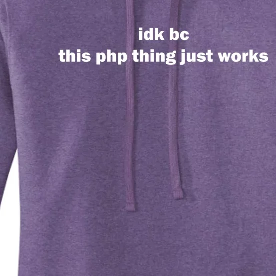 Idk Bc This Php Thing Just Works Women's Pullover Hoodie