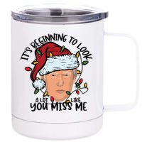 Its Beginning To Look A Lot Like You Miss Me Trump 12 oz Stainless Steel Tumbler Cup