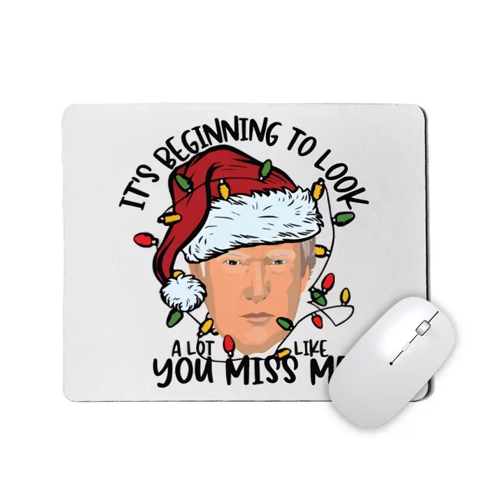 Its Beginning To Look A Lot Like You Miss Me Trump Mousepad