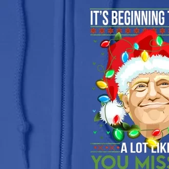 Its Beginning To Look A Lot Like You Miss Me Trump Christmas Cool Gift Full Zip Hoodie