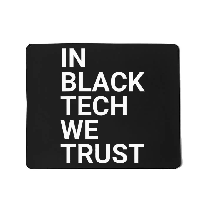 In Black Tech We Trust Mousepad