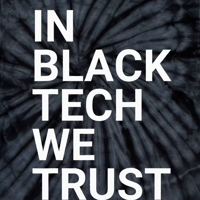 In Black Tech We Trust Tie-Dye T-Shirt