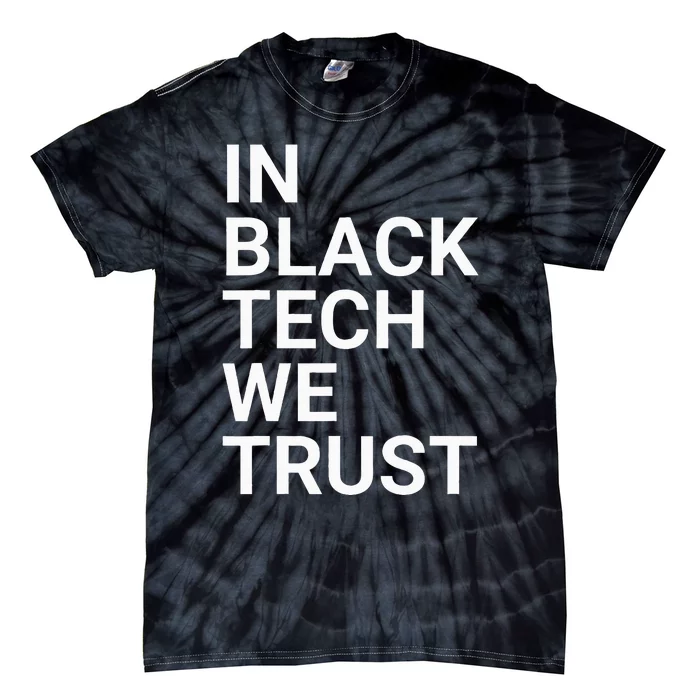 In Black Tech We Trust Tie-Dye T-Shirt