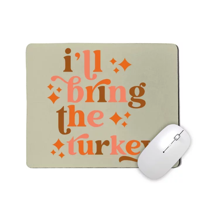 Ill Bring The Turkey Thanksgiving Matching Family Couples Mousepad