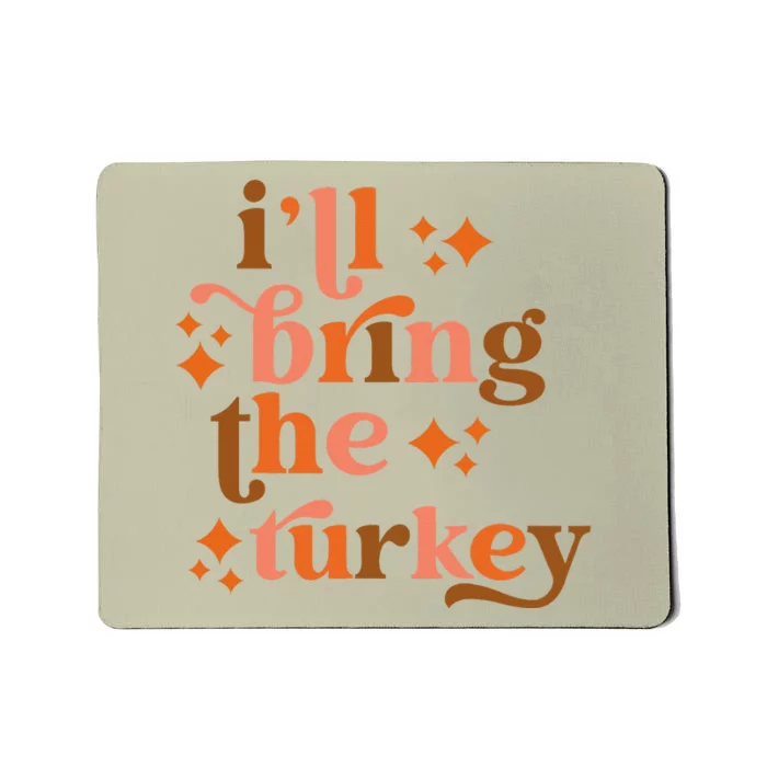 Ill Bring The Turkey Thanksgiving Matching Family Couples Mousepad