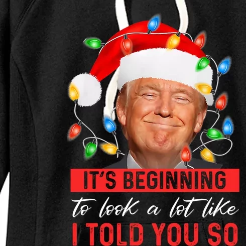 It's Beginning To Look A Lot Like I Told You So Trump Xmas Funny Gift Women's Fleece Hoodie