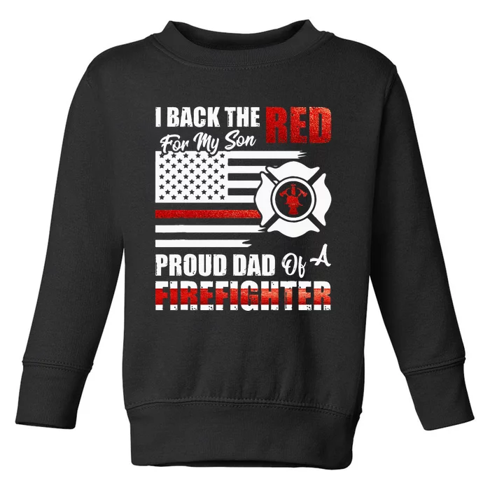 I Back The Red For My Son Proud Dad Of A Firefighter Fathers Toddler Sweatshirt