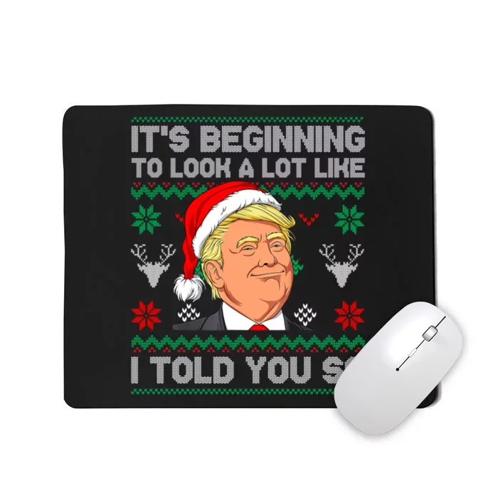 ItS Beginning To Look A Lot Like I Told You So Trump 2024 Xmas Christmas Mousepad