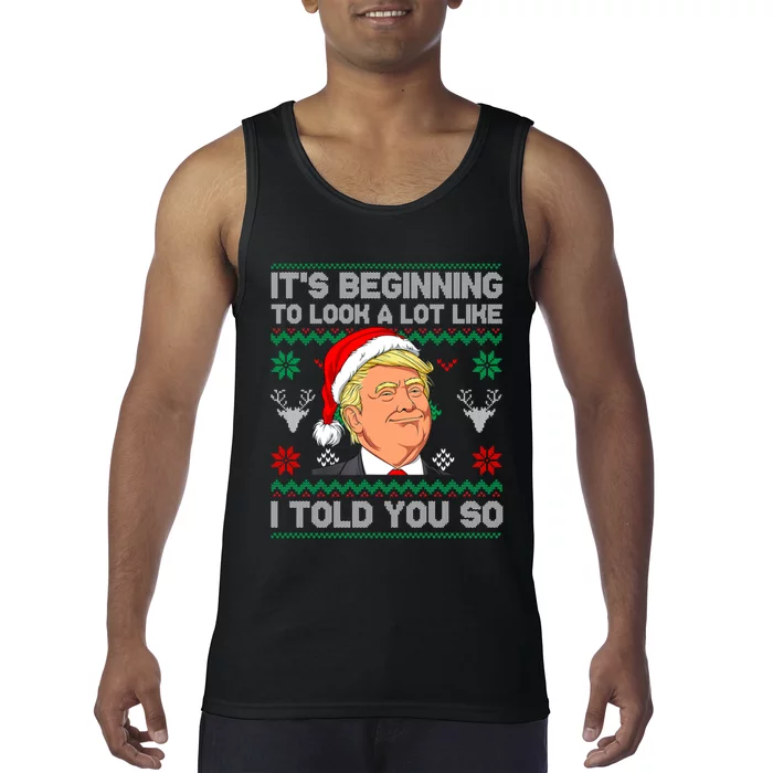 ItS Beginning To Look A Lot Like I Told You So Trump 2024 Xmas Christmas Tank Top