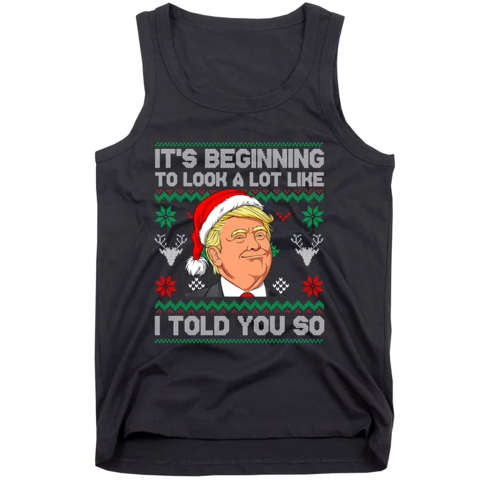 ItS Beginning To Look A Lot Like I Told You So Trump 2024 Xmas Christmas Tank Top