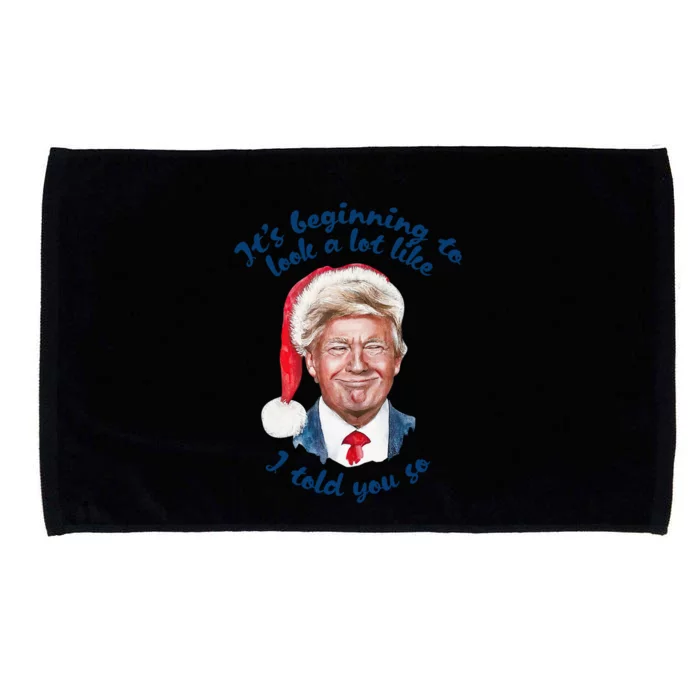 It's Beginning To Look A Lot Like I Told You So Trump Xmas Great Gift Microfiber Hand Towel