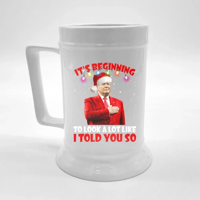 It's Beginning To Look A Lot Like I Told You So Trump Xmas Funny Gift Front & Back Beer Stein