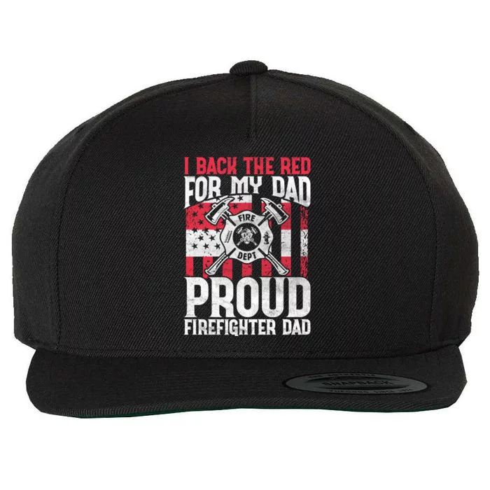 I Back The Red For My Dad Proud Firefighter Firefighter Dad Gift Wool Snapback Cap