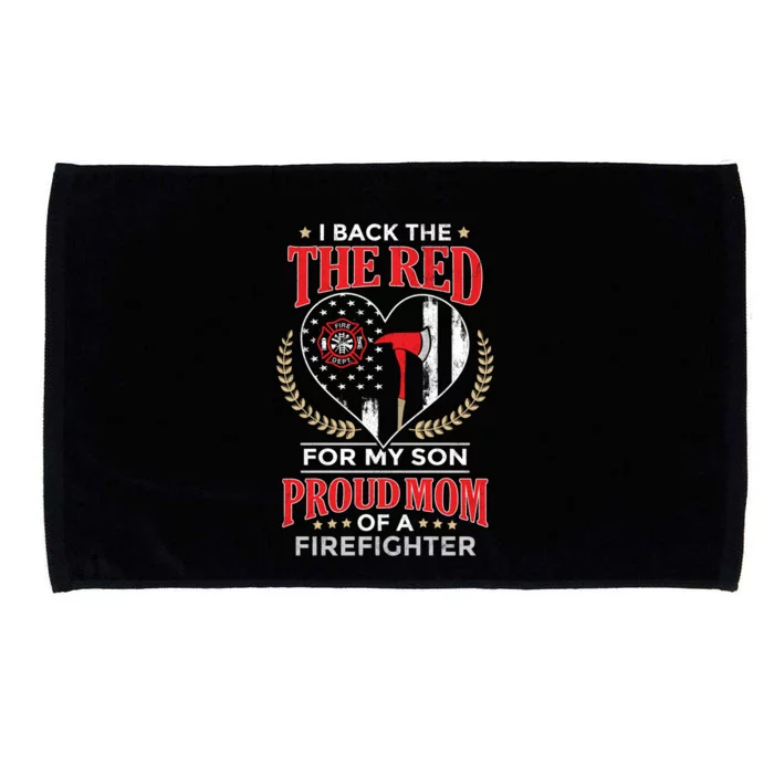 I Back The Red For My Son Proud Mom Of A Firefighter Gift Microfiber Hand Towel