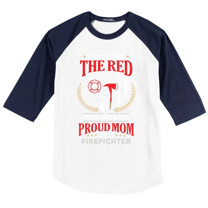 I Back The Red For My Son Proud Mom Of A Firefighter Gift Baseball Sleeve Shirt