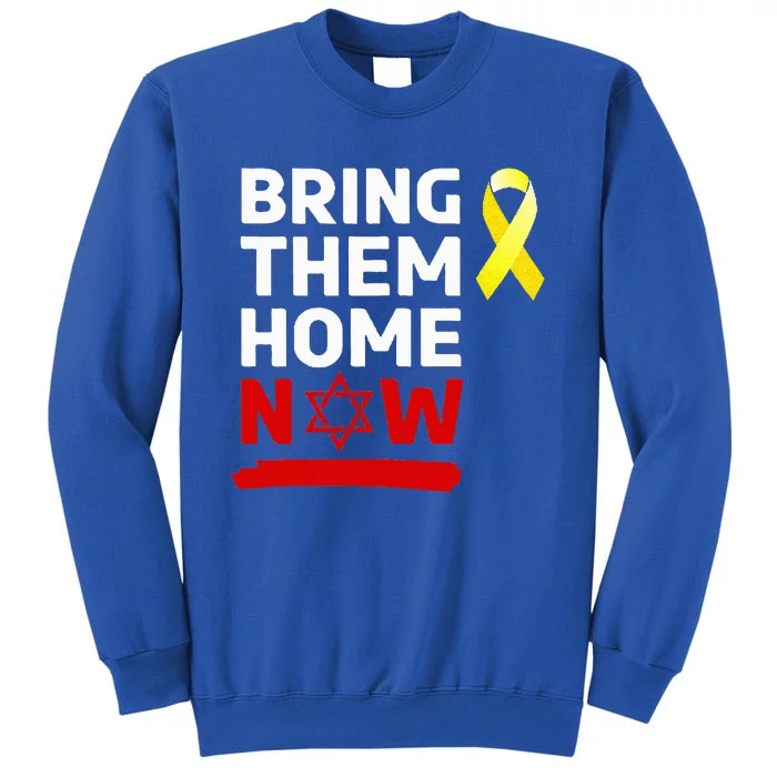 Israel Bring Them Back Home Now Tall Sweatshirt