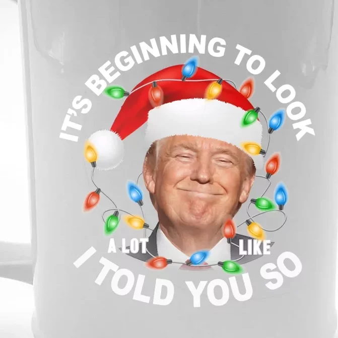 It's Beginning To Look A Lot Like I Told You So Trump Xmas Cute Gift Front & Back Beer Stein