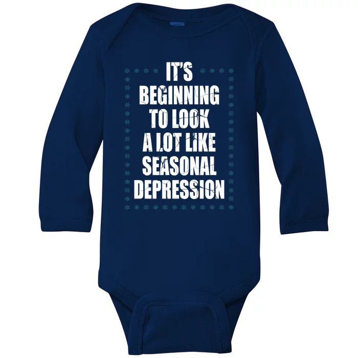 Its Beginning To Look A Lot Like Seasonal Depression Funny Winter Baby Long Sleeve Bodysuit