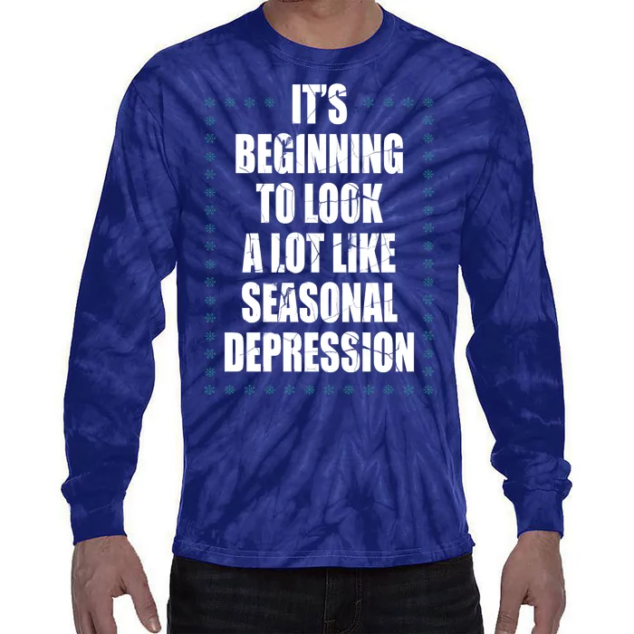 Its Beginning To Look A Lot Like Seasonal Depression Funny Winter Tie-Dye Long Sleeve Shirt