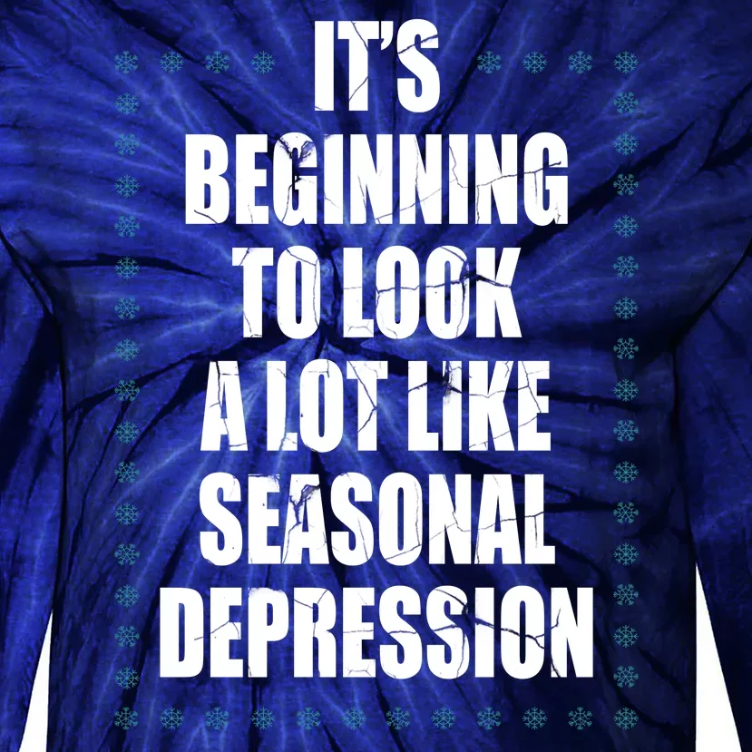 Its Beginning To Look A Lot Like Seasonal Depression Funny Winter Tie-Dye Long Sleeve Shirt