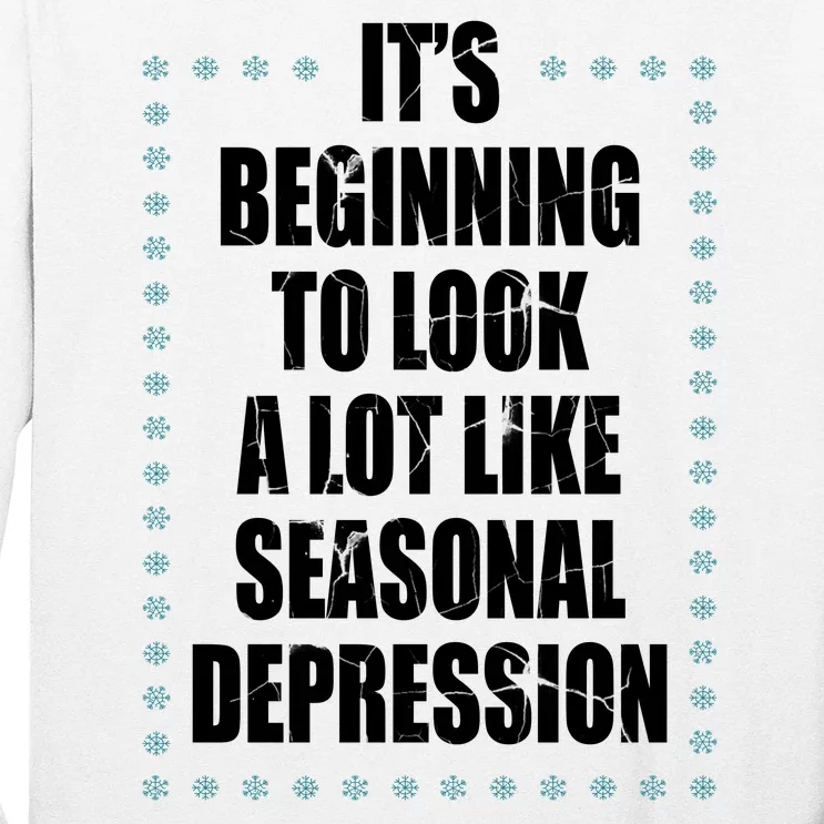 Its Beginning To Look A Lot Like Seasonal Depression Funny Winter Long Sleeve Shirt