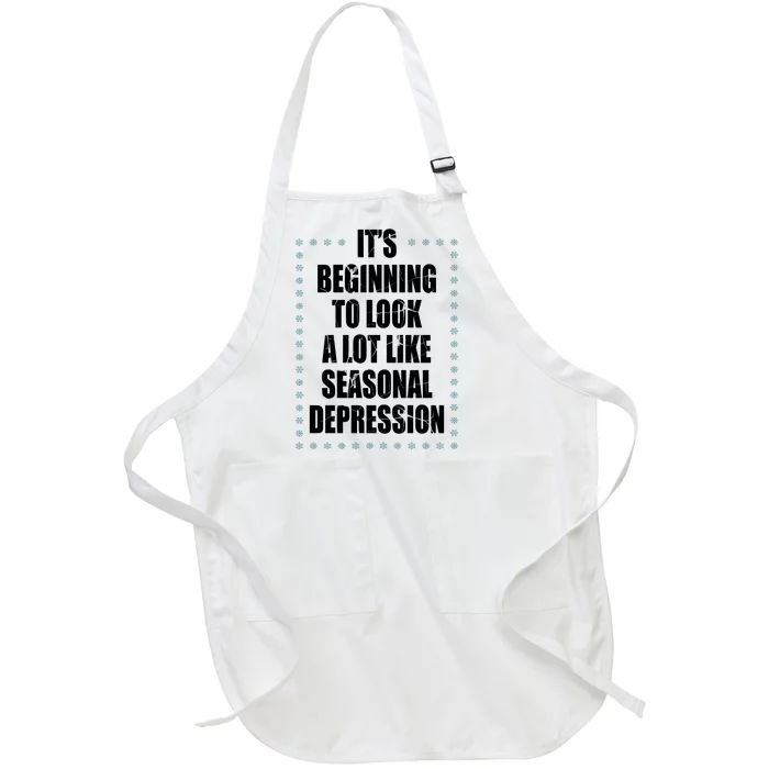 Its Beginning To Look A Lot Like Seasonal Depression Funny Winter Full-Length Apron With Pocket