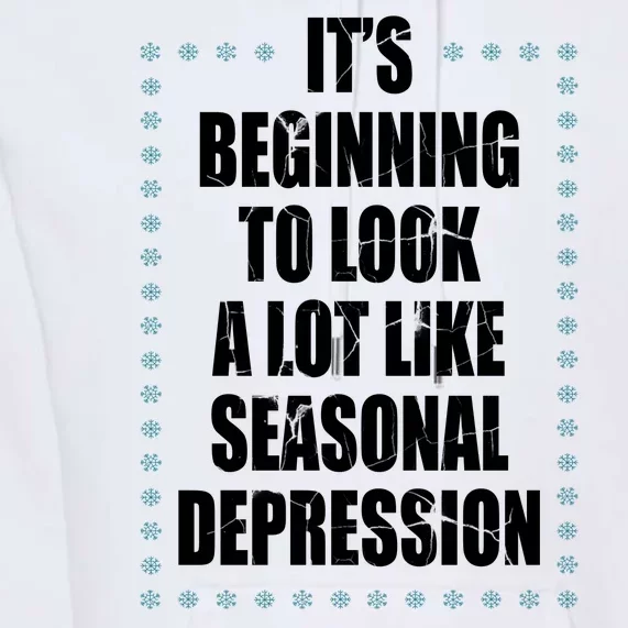 Its Beginning To Look A Lot Like Seasonal Depression Funny Winter Premium Hoodie