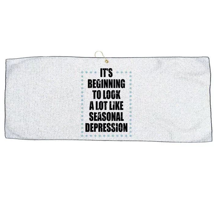 Its Beginning To Look A Lot Like Seasonal Depression Funny Winter Large Microfiber Waffle Golf Towel