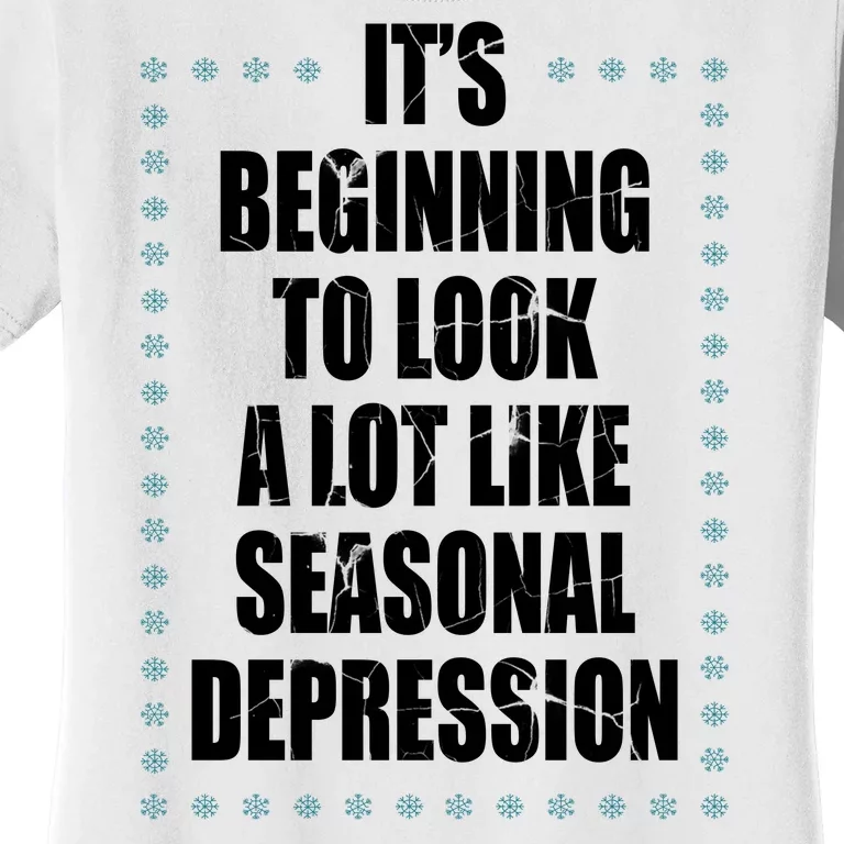 Its Beginning To Look A Lot Like Seasonal Depression Funny Winter Women's T-Shirt