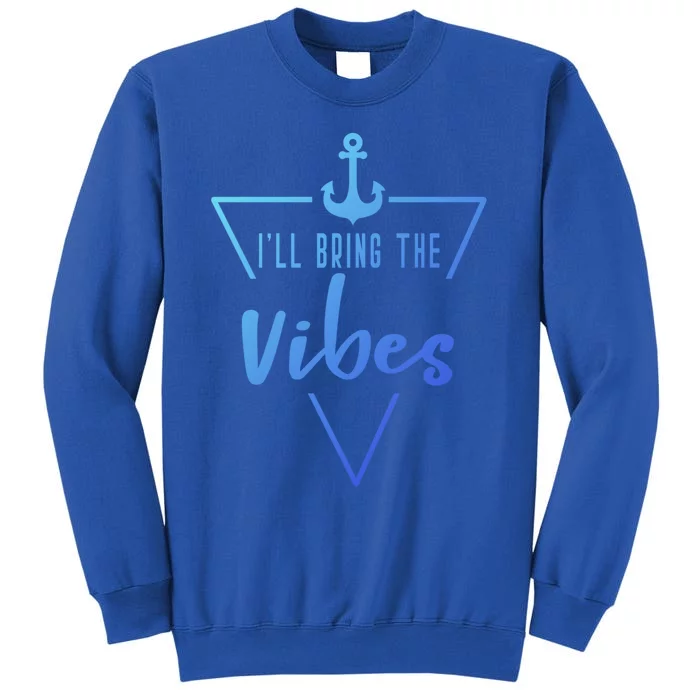 Ill Bring The Vibes Bride Bridesmaid Boat Beach Cruise Gift Sweatshirt