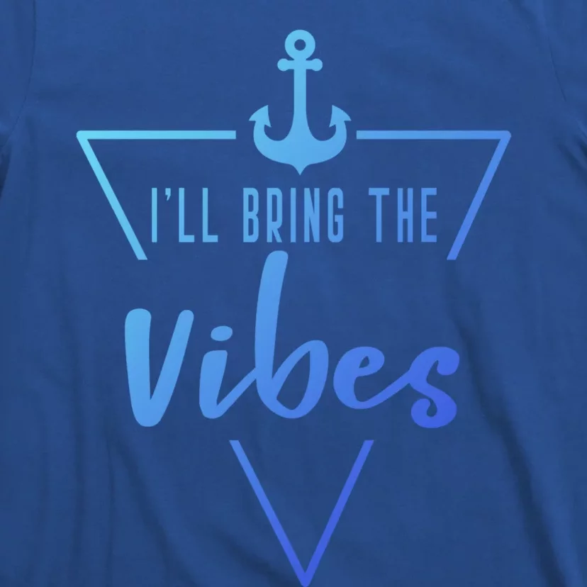 Ill Bring The Vibes Bride Bridesmaid Boat Beach Cruise Gift T-Shirt