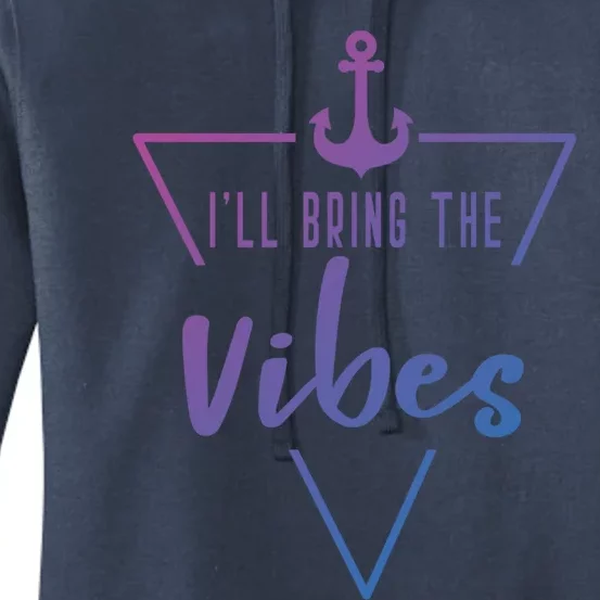 Ill Bring The Vibes Bride Bridesmaid Boat Beach Cruise Gift Women's Pullover Hoodie