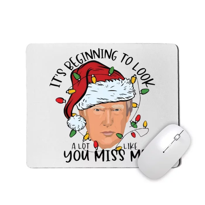 Its Beginning To Look A Lot Like You Miss Me Trump Mousepad