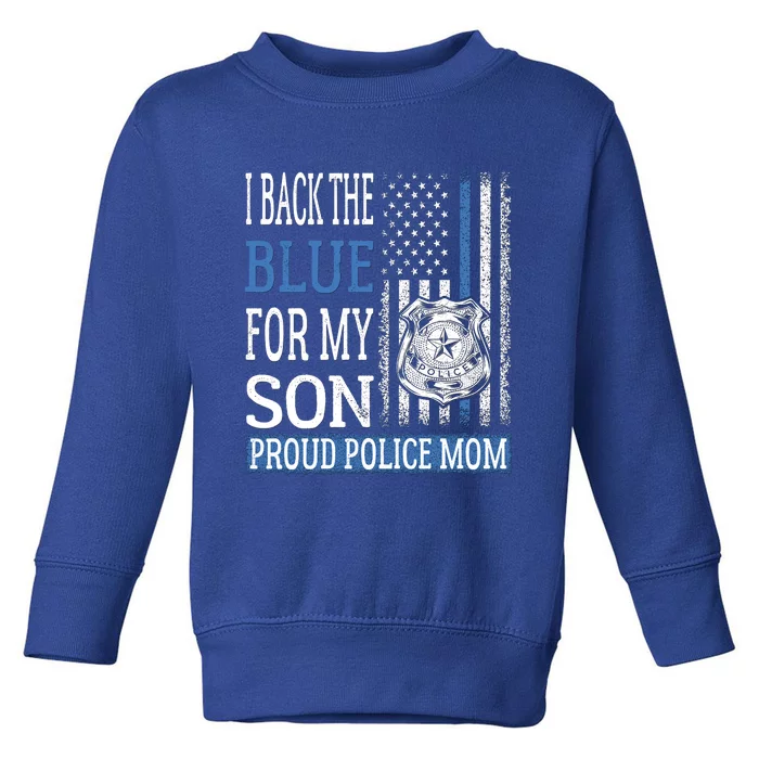 I Back The Blue For My Son Gift Proud Police Mom Thin Blue Line Gift Toddler Sweatshirt