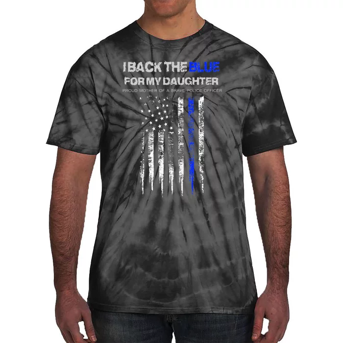 I Back The Blue For My Daughter Thin Blue Line Police Mom Tie-Dye T-Shirt