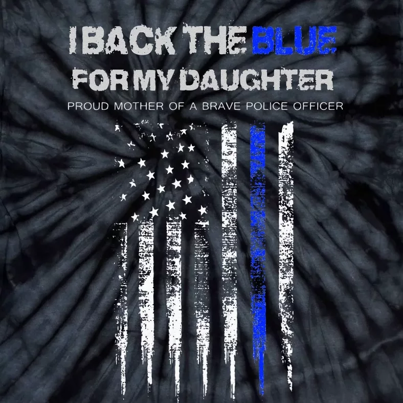 I Back The Blue For My Daughter Thin Blue Line Police Mom Tie-Dye T-Shirt