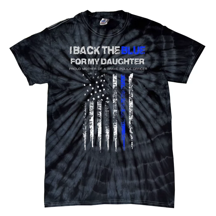 I Back The Blue For My Daughter Thin Blue Line Police Mom Tie-Dye T-Shirt