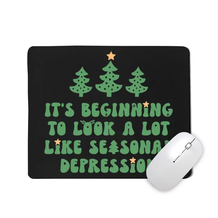 It's Beginning To Look A Lot Like Seasonal Depression Xmas Mousepad