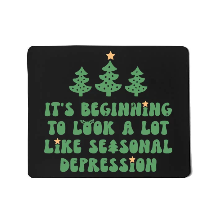 It's Beginning To Look A Lot Like Seasonal Depression Xmas Mousepad