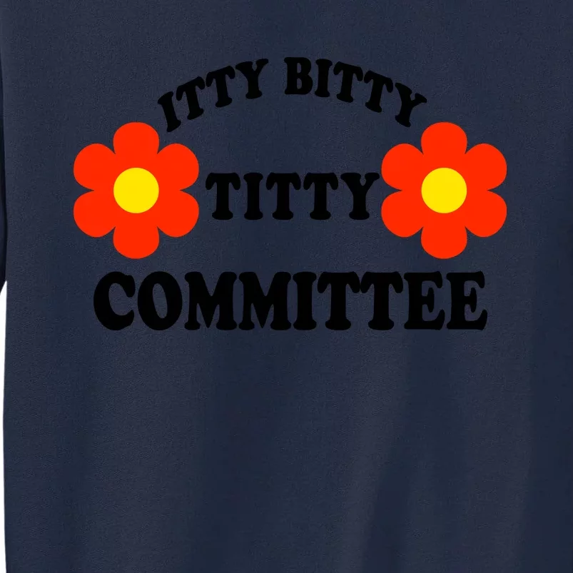 Itty Bitty Titty Committee Tall Sweatshirt