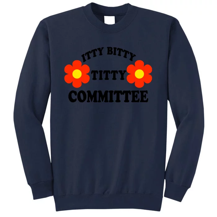 Itty Bitty Titty Committee Tall Sweatshirt