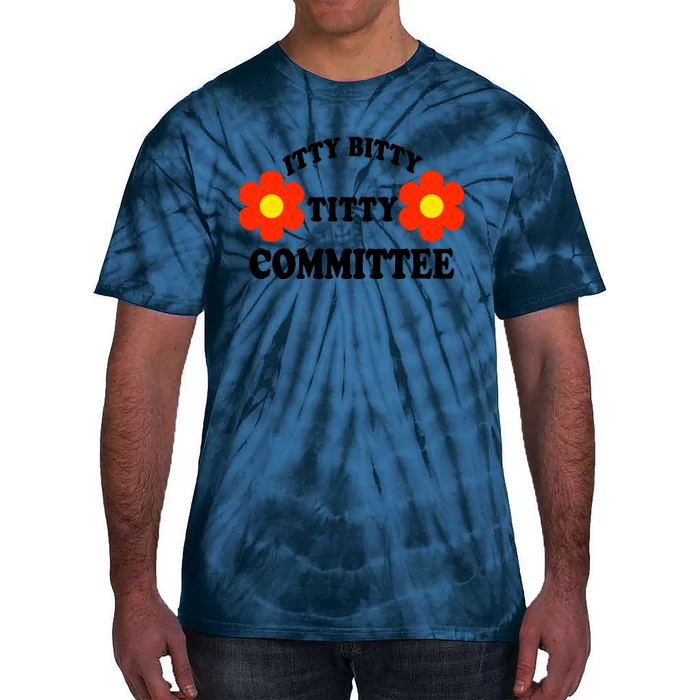 Itty Bitty Titty Committee Tie-Dye T-Shirt