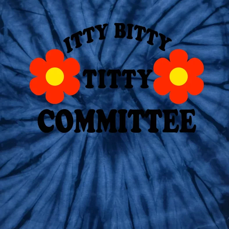 Itty Bitty Titty Committee Tie-Dye T-Shirt