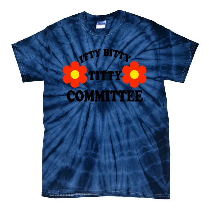 Itty Bitty Titty Committee Tie-Dye T-Shirt