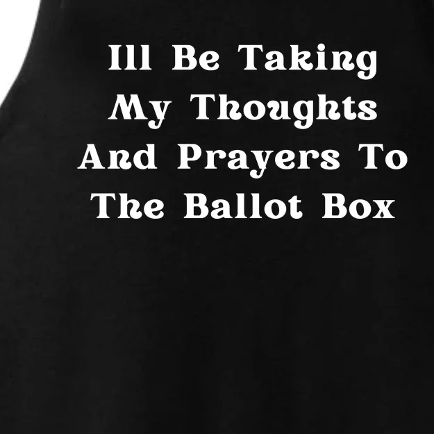 ILl Be Taking My Thoughts And Prayers To The Ballot Box Ladies Tri-Blend Wicking Tank