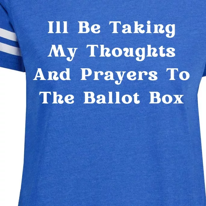 ILl Be Taking My Thoughts And Prayers To The Ballot Box Enza Ladies Jersey Football T-Shirt