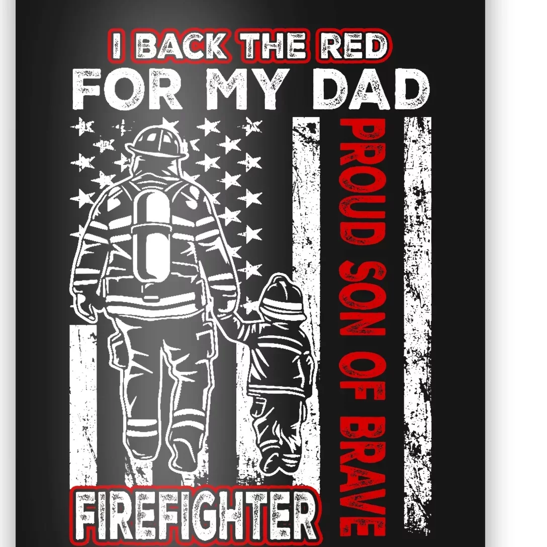 I Back The Red For My Dad Proud Son Firefighter Fathers Day Poster