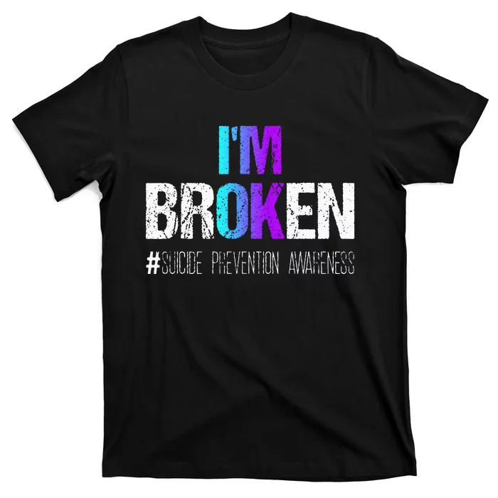 Im Broken Teal & Purple Ribbon Suicide Prevention Awareness T-Shirt