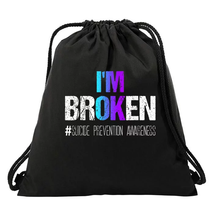 I'm broken Teal & Purple Ribbon Suicide Prevention Awareness Drawstring Bag